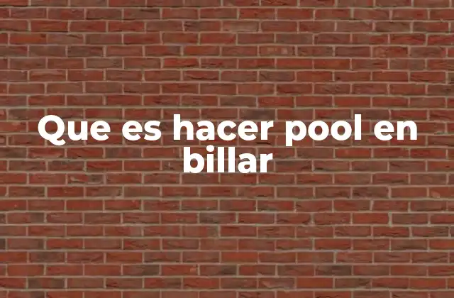 Que es Hacer Pool en Billar