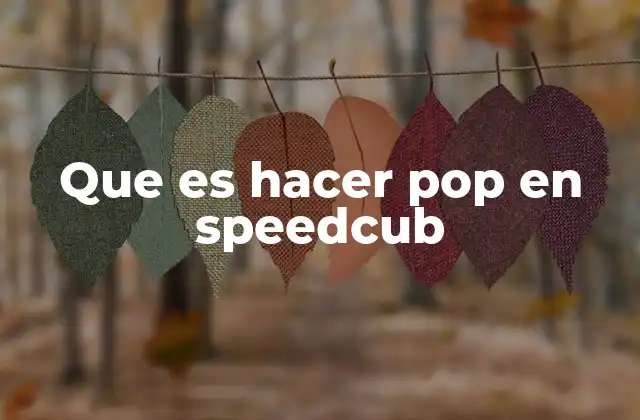 Que es Hacer Pop en Speedcub
