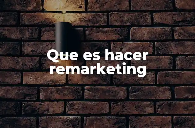 Que es Hacer Remarketing