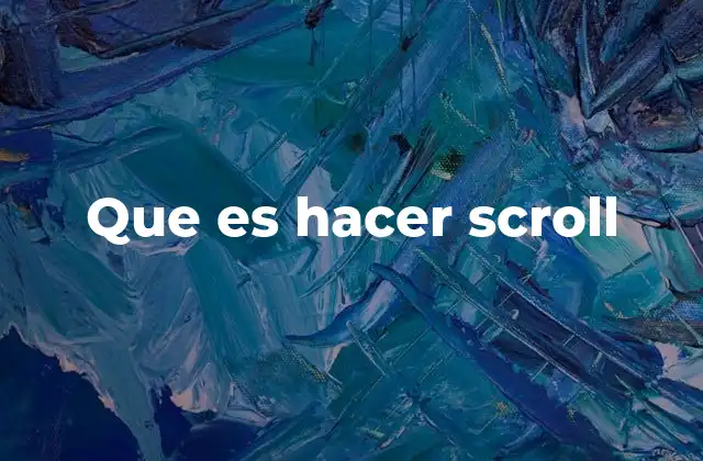 Que es Hacer Scroll
