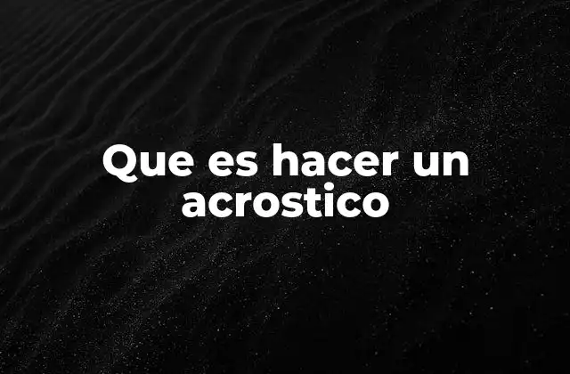 Que es Hacer un Acrostico