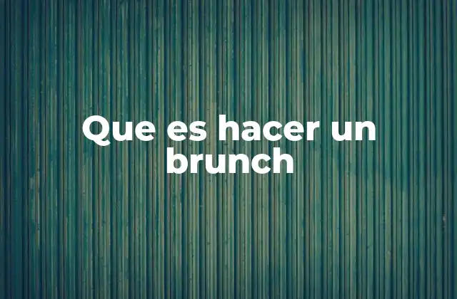 Que es Hacer un Brunch