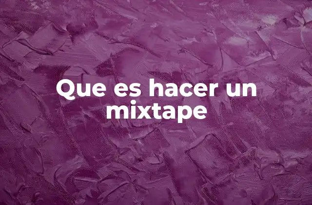 La evolución del mixtape en la cultura musical