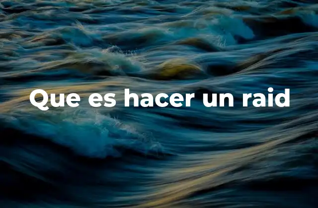 Que es Hacer un Raid