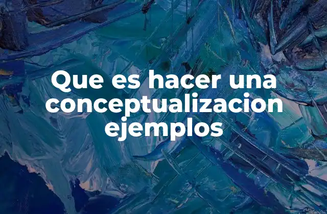 La importancia de una buena conceptualización en la investigación