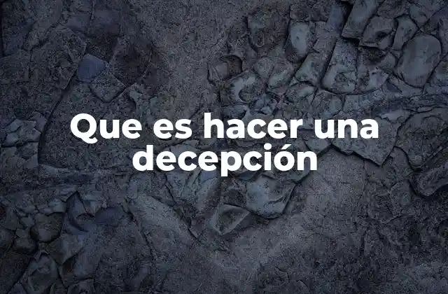 Que es Hacer una Decepción