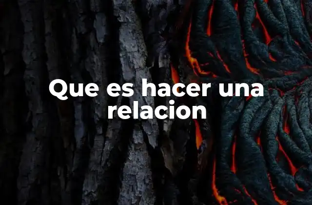 Que es Hacer una Relacion 2 La importancia de establecer conexiones en diversos contextos