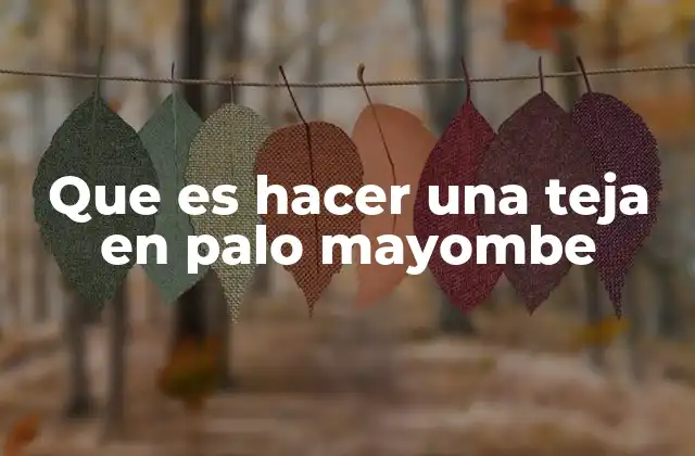 Que es Hacer una Teja en Palo Mayombe