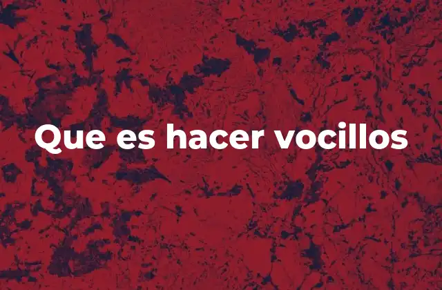Que es Hacer Vocillos