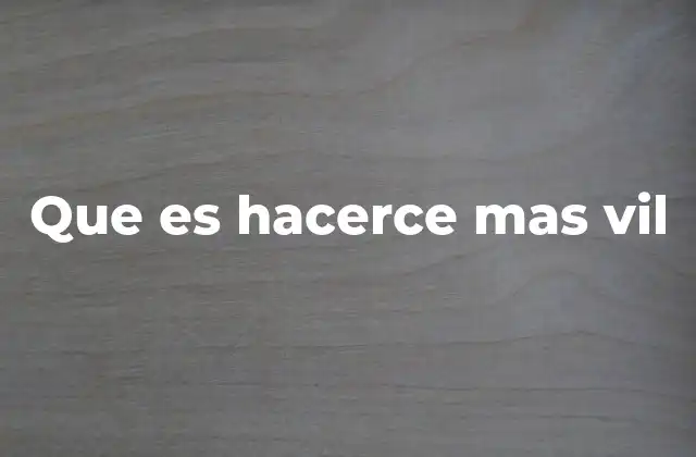 Que es Hacerce mas Vil 2 La vilificación como fenómeno social