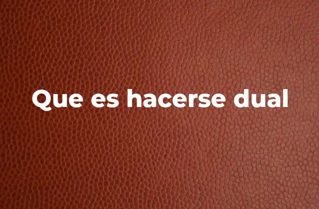 Que es Hacerse Dual