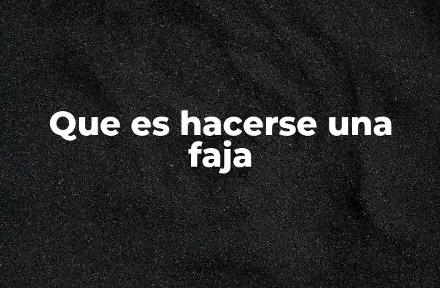 Que es Hacerse una Faja