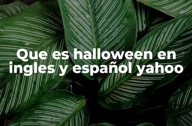 Que es Halloween en Ingles y Español Yahoo