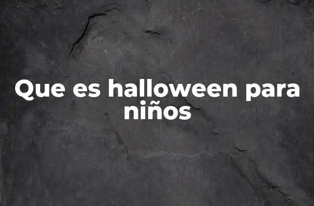 Que es Halloween para Niños