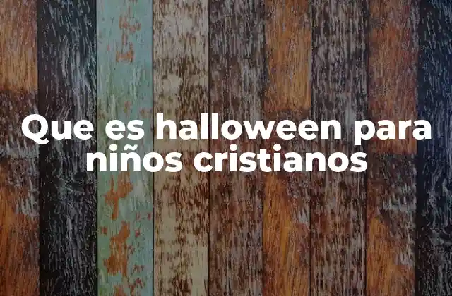 Que es Halloween para Niños Cristianos