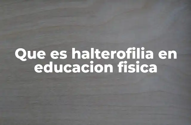 Que es Halterofilia en Educacion Fisica 2 La importancia de la halterofilia en la formación física escolar