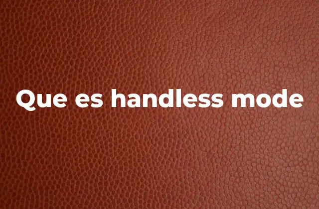 Que es Handless Mode