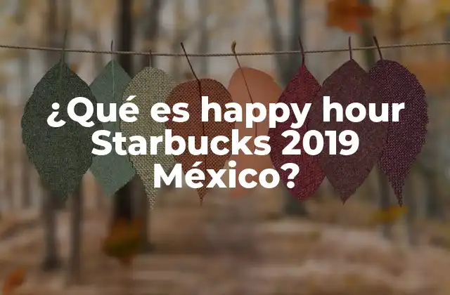 ¿qué es Happy Hour Starbucks 2019 México? 2 La importancia de las promociones en la cultura del café en México