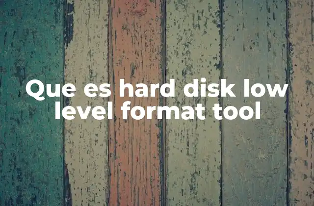 Que es Hard Disk Low Level Format Tool