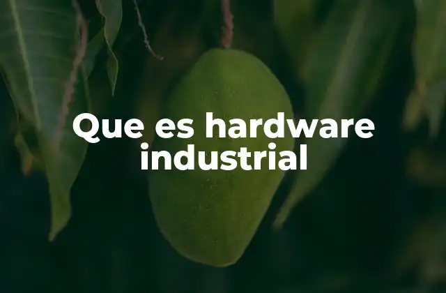 Que es Hardware Industrial