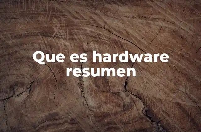 Que es Hardware Resumen