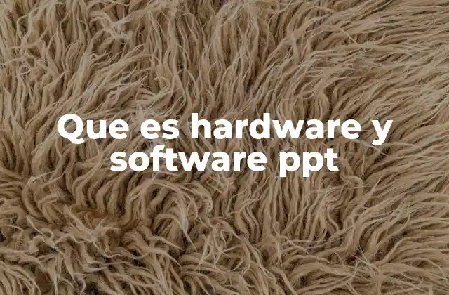 Que es Hardware y Software Ppt