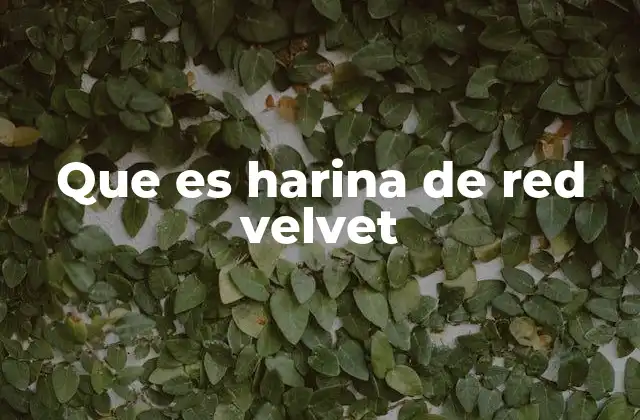 Que es Harina de Red Velvet 2 La importancia de la harina en la textura del pastel de red velvet