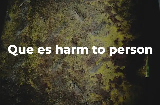 Que es Harm To Person