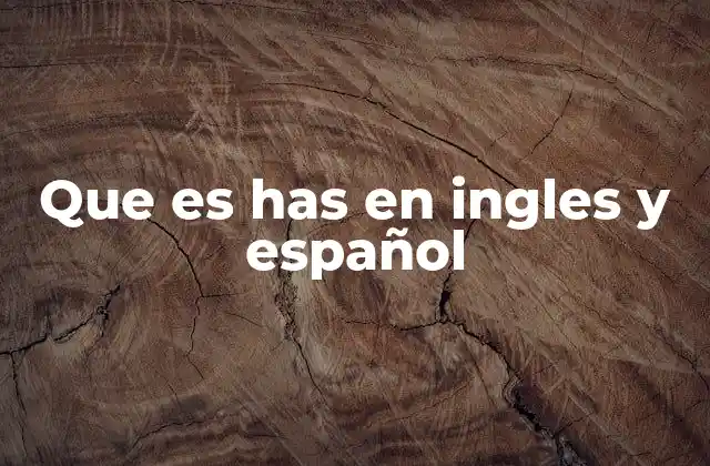 Que es Has en Ingles y Español