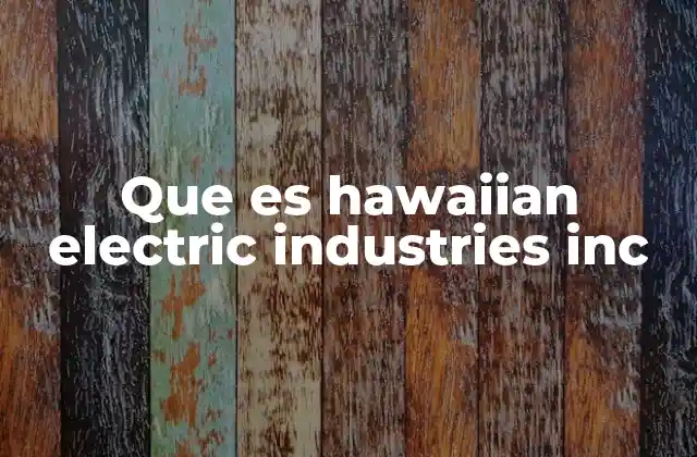 Que es Hawaiian Electric Industries Inc