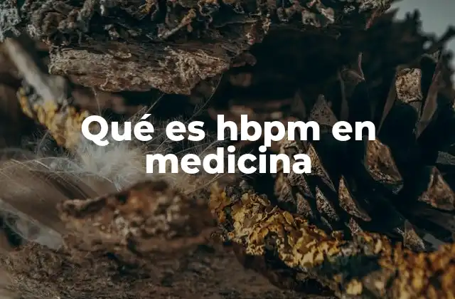 Qué es Hbpm en Medicina