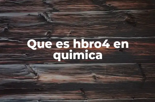 Que es Hbro4 en Quimica