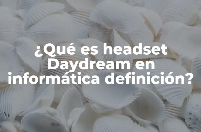 ¿Cómo funciona el headset Daydream?