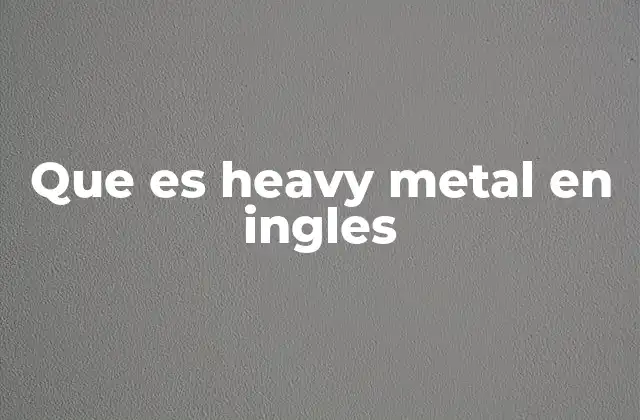 Que es Heavy Metal en Ingles
