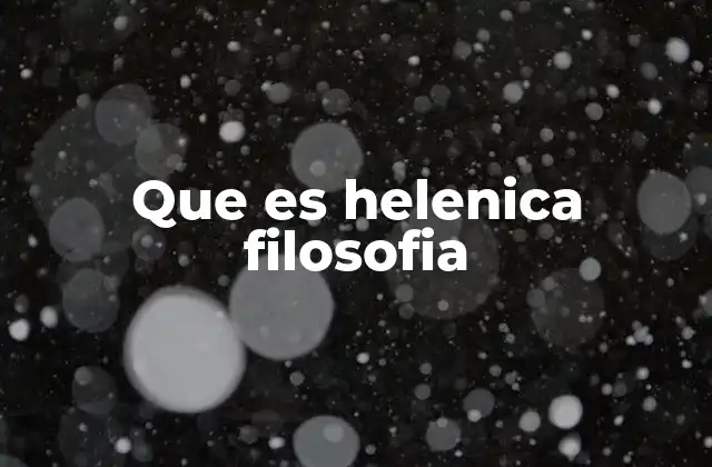 Que es Helenica Filosofia