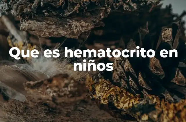 Que es Hematocrito en Niños