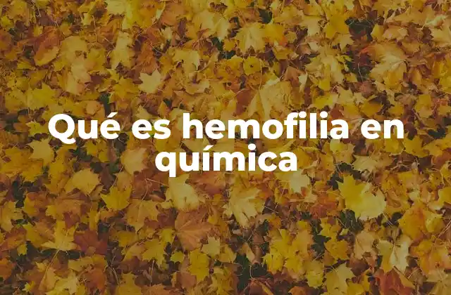Qué es Hemofilia en Química