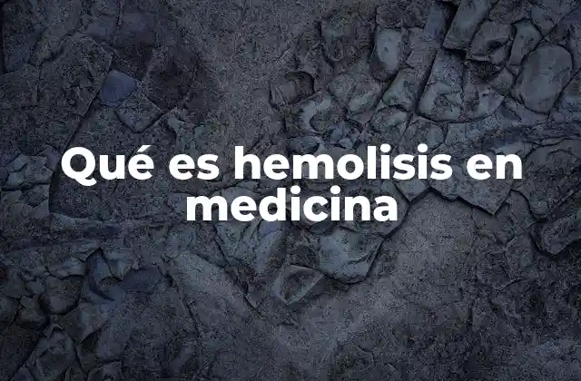 Qué es Hemolisis en Medicina