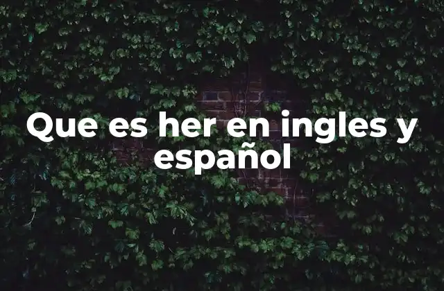 Que es Her en Ingles y Español
