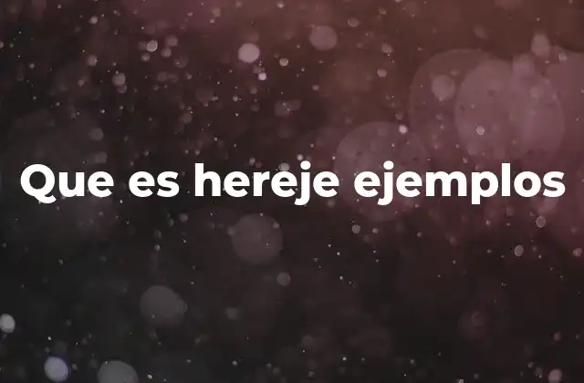 Que es Hereje Ejemplos
