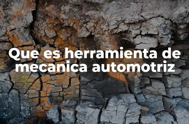 Que es Herramienta de Mecanica Automotriz