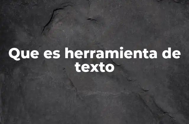 Que es Herramienta de Texto