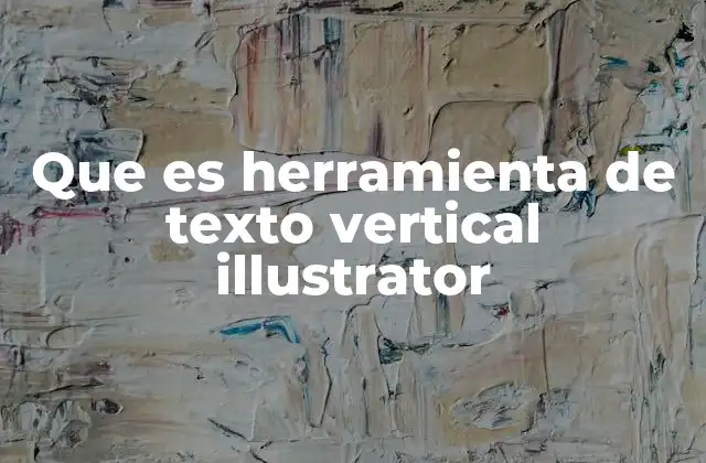 Que es Herramienta de Texto Vertical Illustrator