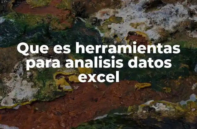 Cómo Excel se convierte en una herramienta poderosa para el análisis de datos