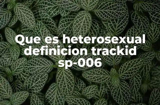 Que es Heterosexual Definicion Trackid Sp-006