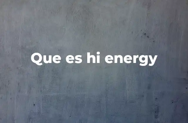 Que es Hi Energy