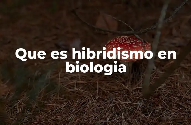 Que es Hibridismo en Biologia