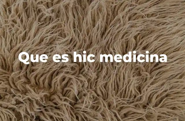 Que es Hic Medicina