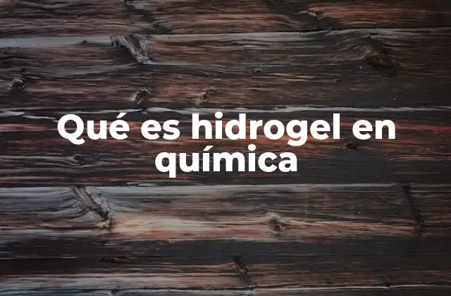Qué es Hidrogel en Química