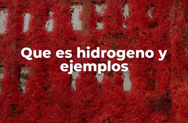 Que es Hidrogeno y Ejemplos